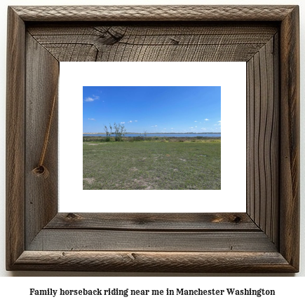 family horseback riding near me in Manchester, Washington